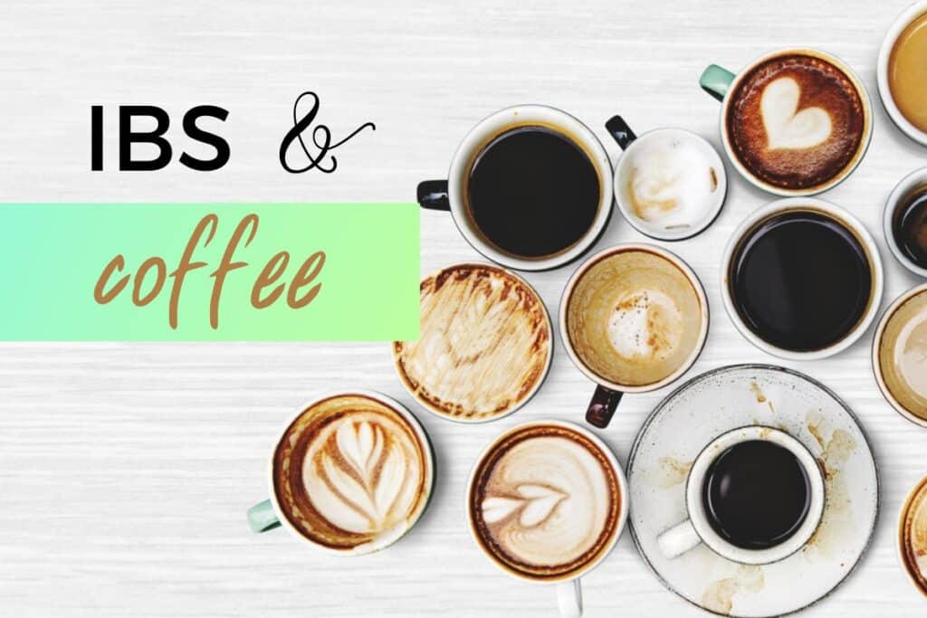 ibs and coffee with lots of cups of coffee